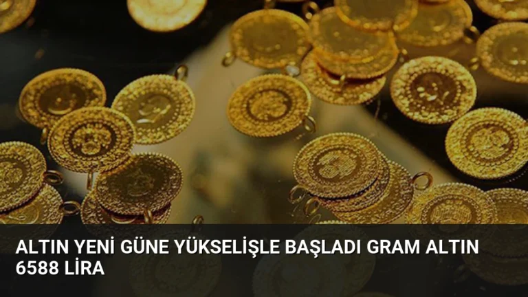 Altın Yeni Güne Yükselişle Başladı Gram Altın 6588 Lira