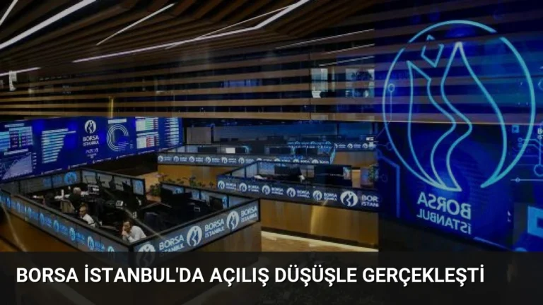 Borsa İstanbul’da Açılış Düşüşle Gerçekleşti