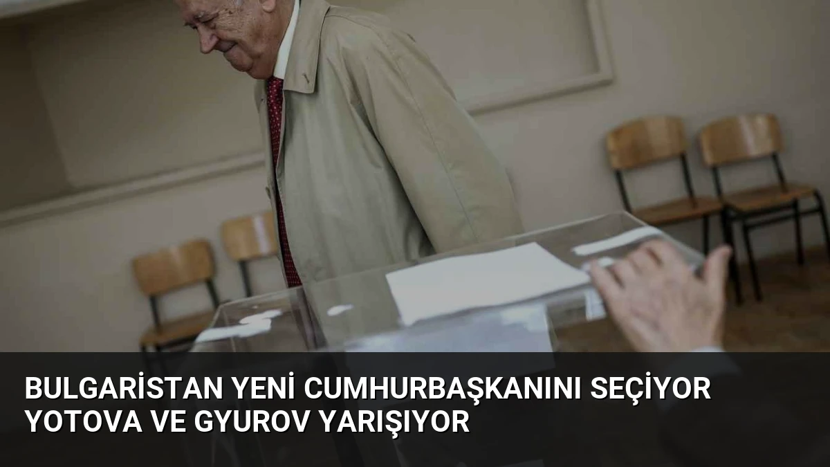 Bulgaristan Yeni Cumhurbaşkanını Seçiyor Yotova ve Gyurov Yarışıyor