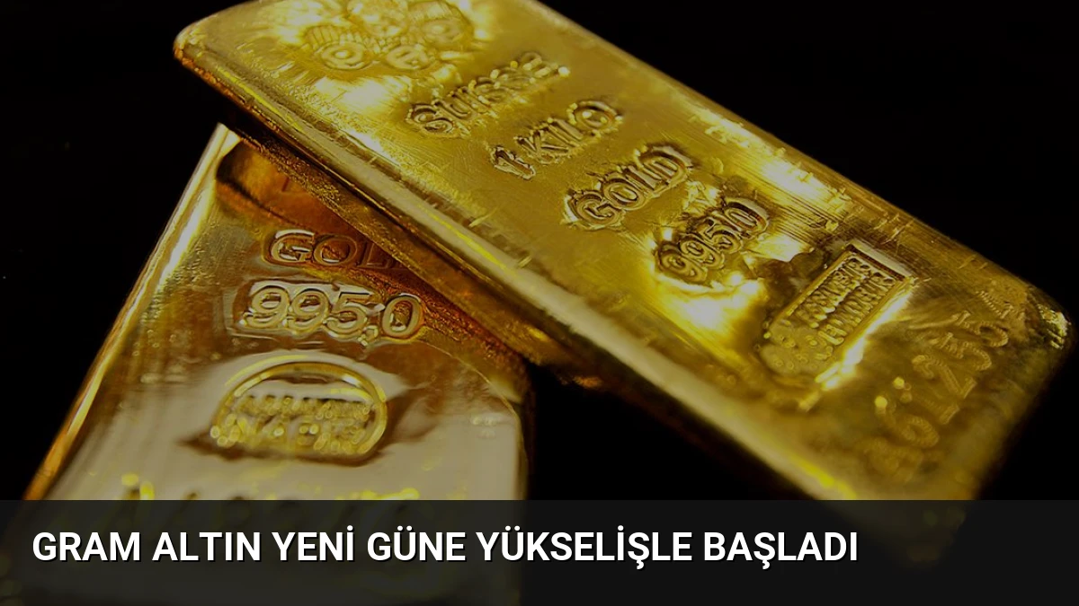 Gram Altın Yeni Güne Yükselişle Başladı