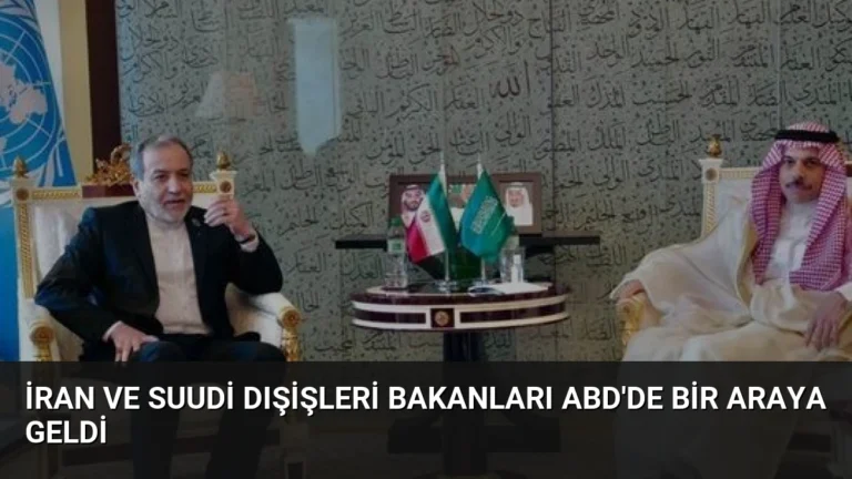 İran ve Suudi Dışişleri Bakanları ABD’de Bir Araya Geldi