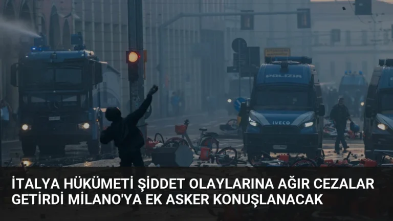 İtalya hükümeti şiddet olaylarına ağır cezalar getirdi Milano’ya ek asker konuşlanacak
