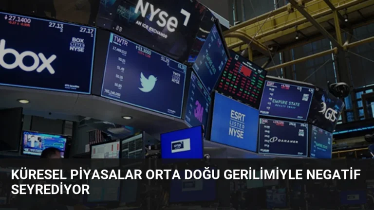 Küresel Piyasalar Orta Doğu Gerilimiyle Negatif Seyrediyor