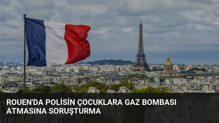 Rouen’da Polisin Çocuklara Gaz Bombası Atmasına Soruşturma