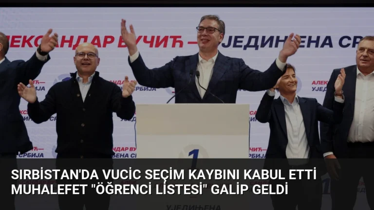 Sırbistan’da Vucic Seçim Kaybını Kabul Etti Muhalefet “Öğrenci Listesi” Galip Geldi
