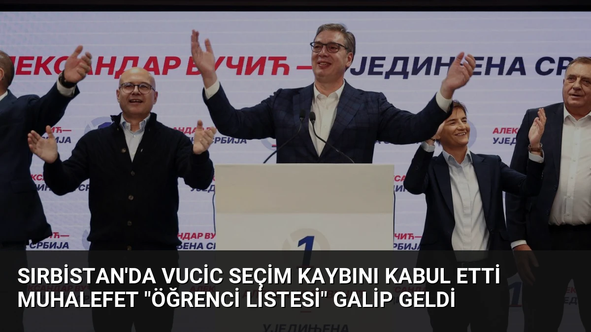 Sırbistan’da Vucic Seçim Kaybını Kabul Etti Muhalefet “Öğrenci Listesi” Galip Geldi
