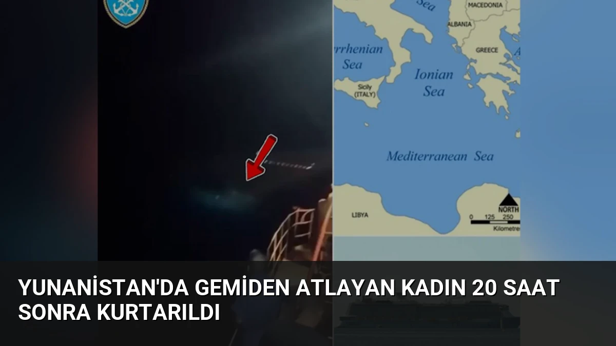 Yunanistan’da Gemiden Atlayan Kadın 20 Saat Sonra Kurtarıldı